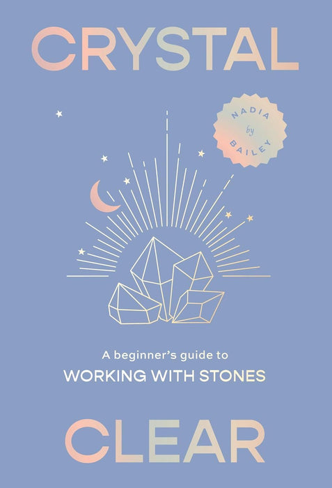 Crystal Clear: A beginner’s guide to working with stones