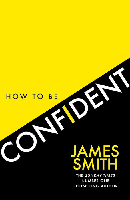 How to Be Confident: The No.1 Sunday Times Bestseller