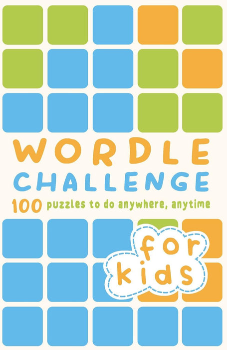 Wordle Challenge for Kids: 100 Puzzles to do anywhere, anytime