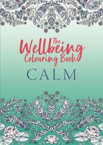 The Wellbeing Colouring Book: Calm (Wellbeing Colouring Books for Adults)