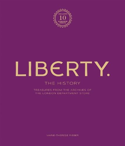 Liberty: The History – Luxury Edition: Treasure from the archives of the London department store