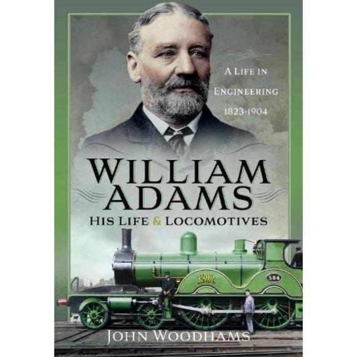 William Adams: His Life & Locomotives