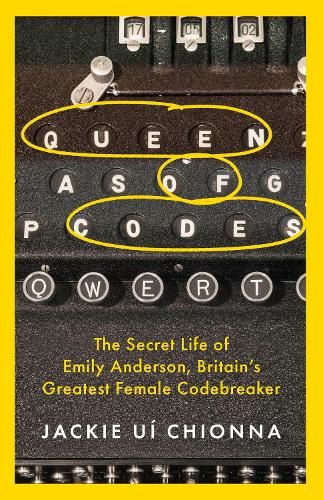 Queen of Codes: The Secret Life of Emily Anderson, Britain's Greatest Female Code Breaker