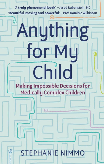 Anything for My Child: Making Impossible Decisions for Medically Complex Children