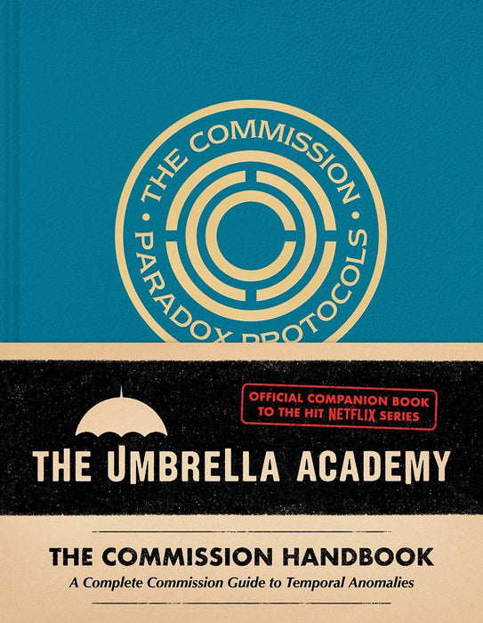 Umbrella Academy: The Commission Handbook : A Complete Commission Guide to Temporal Anomalies