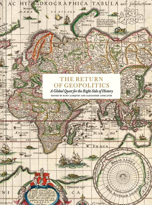 The Return of Geopolitics: A Global Quest for the Right Side of History (Essay Series)