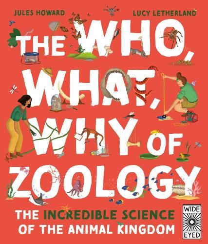 The Who, What, Why of Zoology: The Incredible Science of the Animal Kingdom