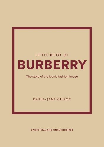 Little Book of Burberry: The Story of the Iconic Fashion House: 16 (Little Book of Fashion)