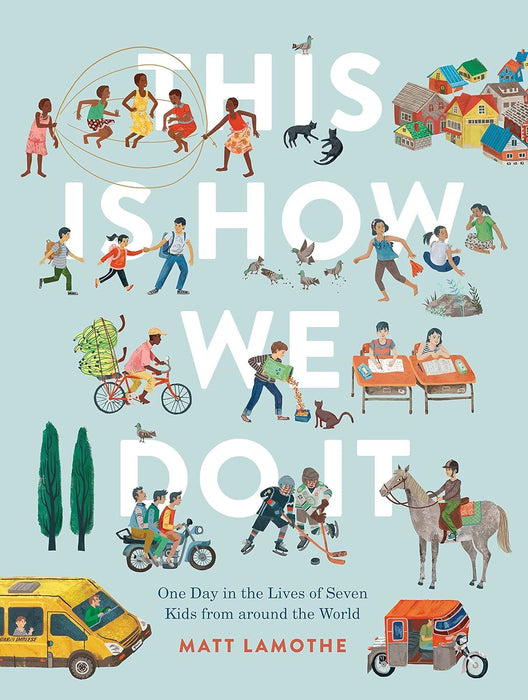 This Is How We Do It: One Day in the Lives of Seven Kids from around the World