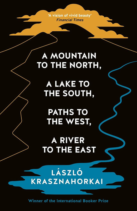 A Mountain to the North, A Lake to The South, Paths to the West, A River to the East