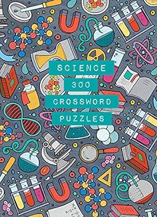 Science: 300 Crossword Puzzles (1): Volume 1 (Life is Better with Puzzles)