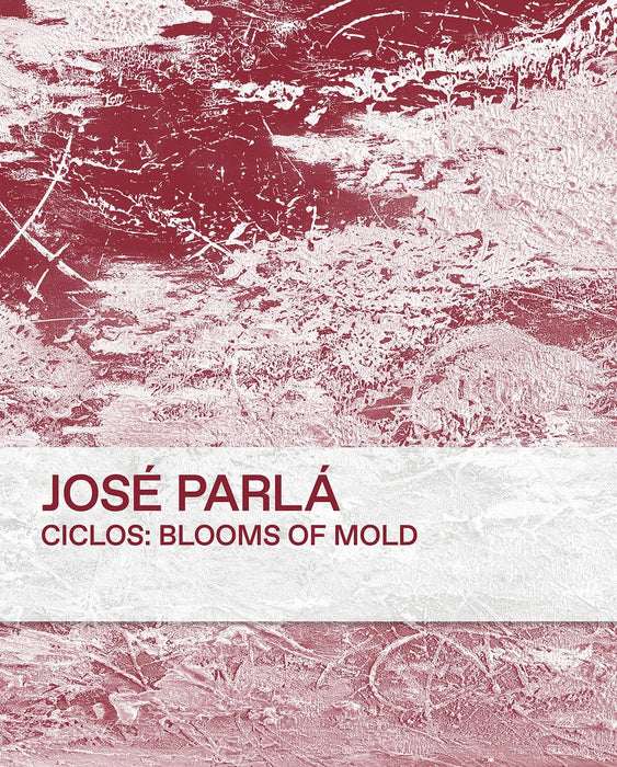 Ciclos: Blooms of Mold: Jos? Parl?