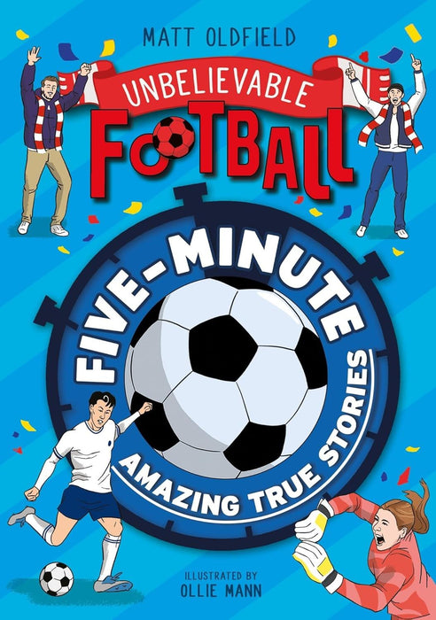 Five-Minute Amazing True Football Stories (Unbelievable Football)