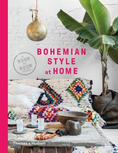 Bohemian Style at Home: A Room by Room Guide (Room By Room Guides)