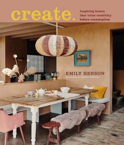 Create: Inspiring homes that value creativiy before consumption