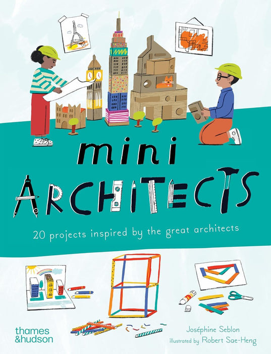 Mini Architects: 20 projects inspired by the great architects (Mini Artists)