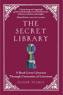 The Secret Library: A Book Lover's Journey Through Curiosities of Literature