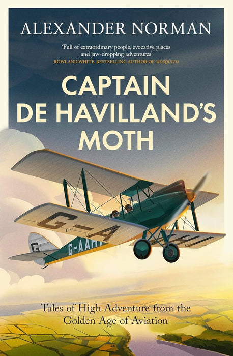 Captain de Havilland's Moth: Tales of High Adventure from the Golden Age of Aviation