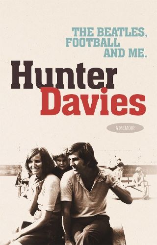 Hunter Davies, The Beatles, Football & Me