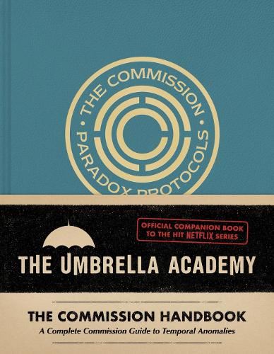 Umbrella Academy: The Commission Handbook : A Complete Commission Guide to Temporal Anomalies