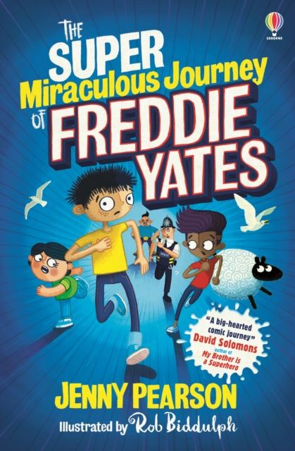 The Super-Miraculous Journey of Freddie Yates: Winner of the Best Laugh Out Loud Book for 9 -13-year-olds