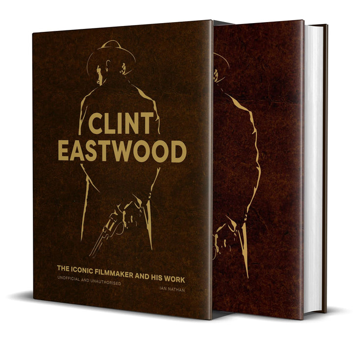 Clint Eastwood: The Iconic Filmmaker and his Work - Unofficial and Unauthorised (Iconic Filmmakers Series)