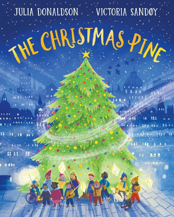 THE CHRISTMAS PINE: a magical story for Christmas by Julia Donaldson, author of The Gruffalo and Stick Man
