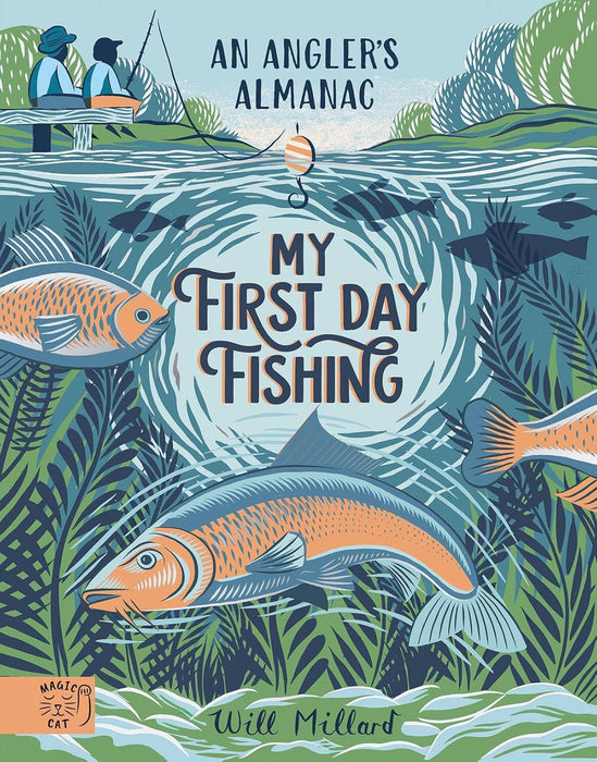 My First Day Fishing: An Angler's Almanac with a foreword from Jeremy Wade