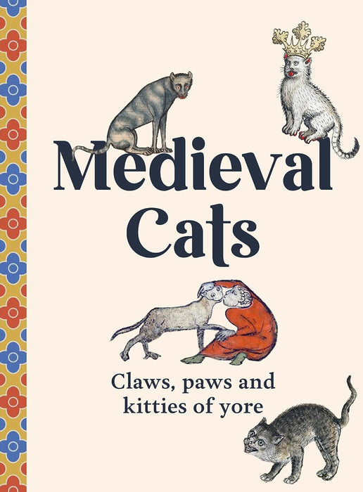 Medieval Cats: Claws, Paws and Kitties of Yore