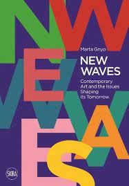 New Waves: Contemporary Art and the Issues Shaping its Tomorrow
