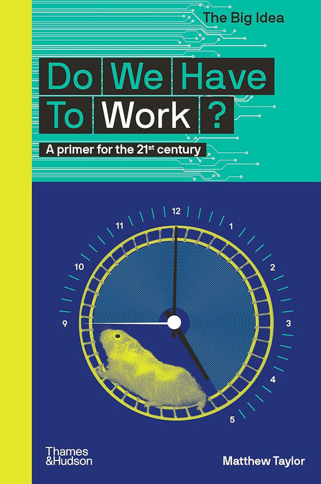 Do We Have To Work?: A Primer for the 21st Century: 0 (The Big Idea)