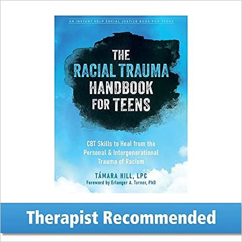 The Racial Trauma Handbook for Teens: CBT Skills to Heal from the Personal and Intergenerational Trauma of Racism (The Instant Help Social Justice)