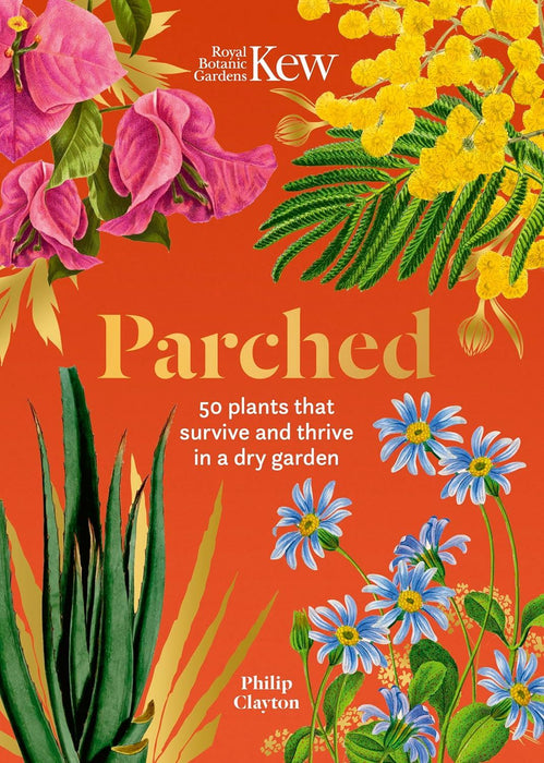 Kew - Parched: 50 plants that thrive and survive in a dry garden