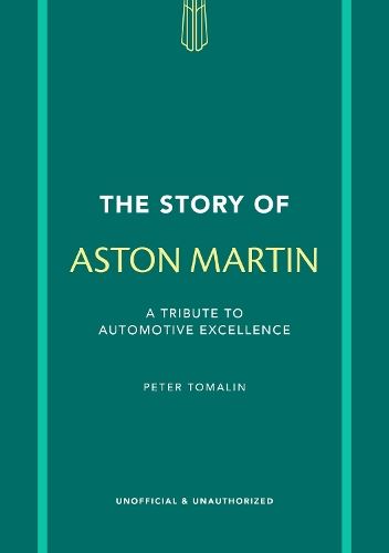 The Story of Aston Martin: A tribute to automotive excellence