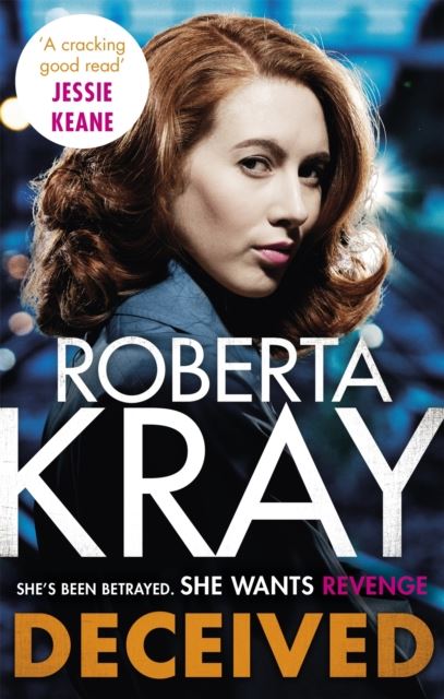 Deceived: THE BRAND NEW NOVEL. No one knows crime like Kray.: the must-read, gripping crime novel from the bestselling author