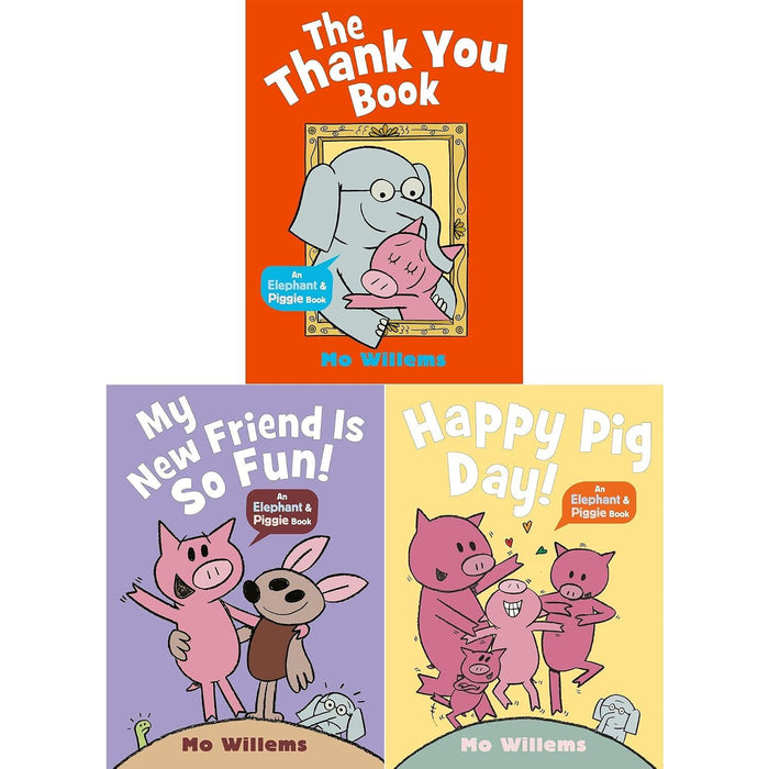 Elephant & Piggie Collection: The Thank You Book, My New Friend Is So Fun! & Happy Pig Day!