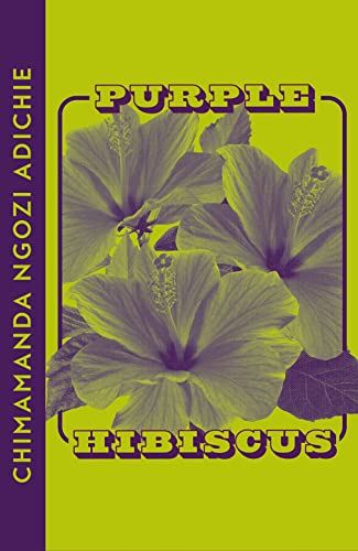 Purple Hibiscus: Chimamanda Ngozi Adichie