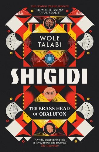 Shigidi and the Brass Head of Obalufon: The Nebula Award finalist and gripping magical heist novel