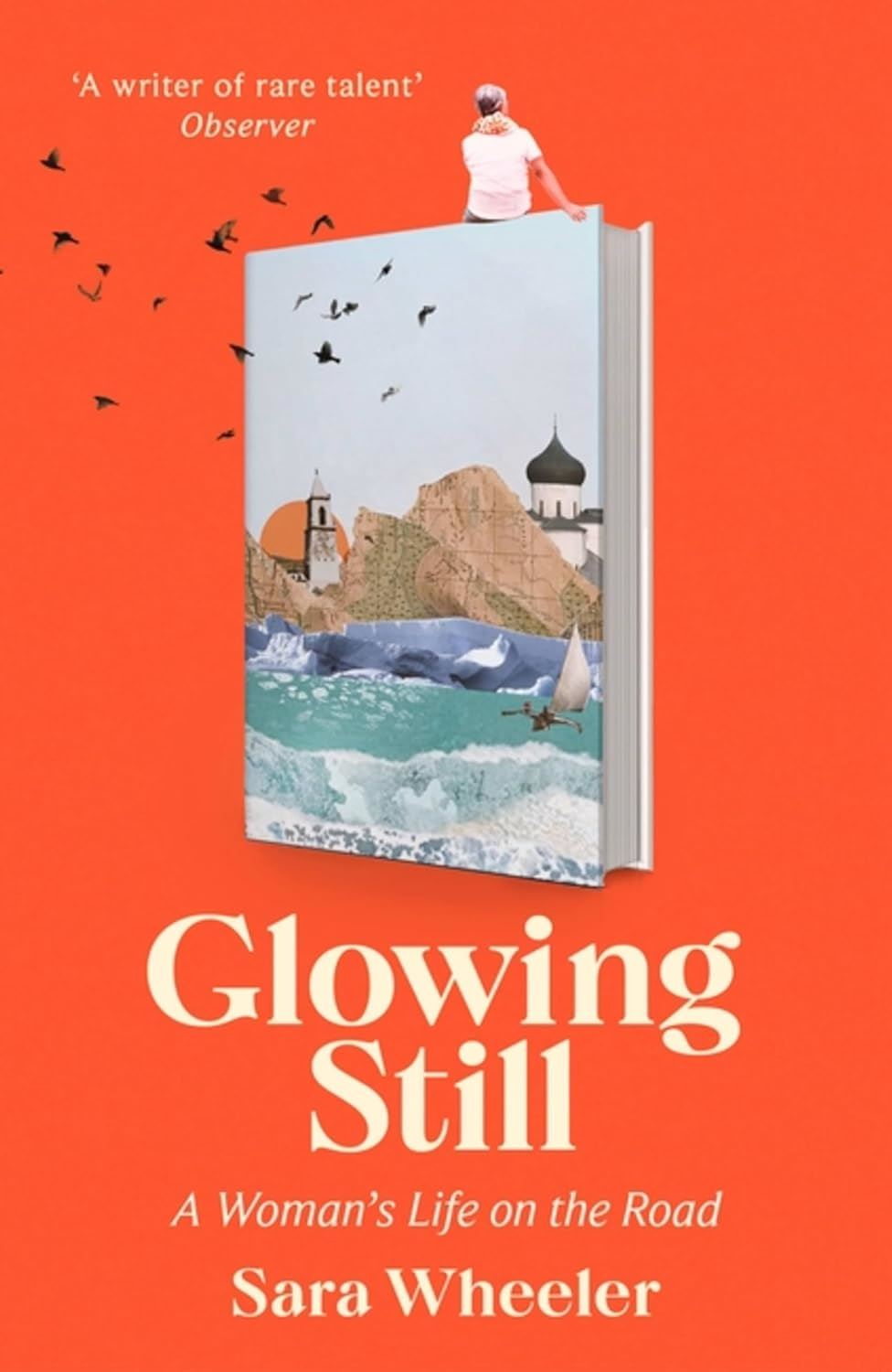 Glowing Still: A Woman's Life on the Road - 'Funny, furious writing fr ...