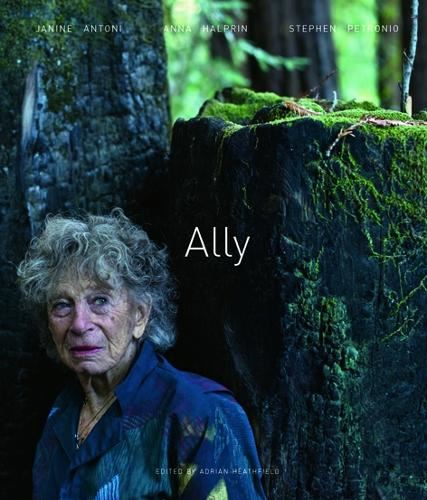 Ally: Janine Antoni, Anne Halprin, Stephen Petronio: Janine Antoni, Anna Halprin, Stephen Petronio