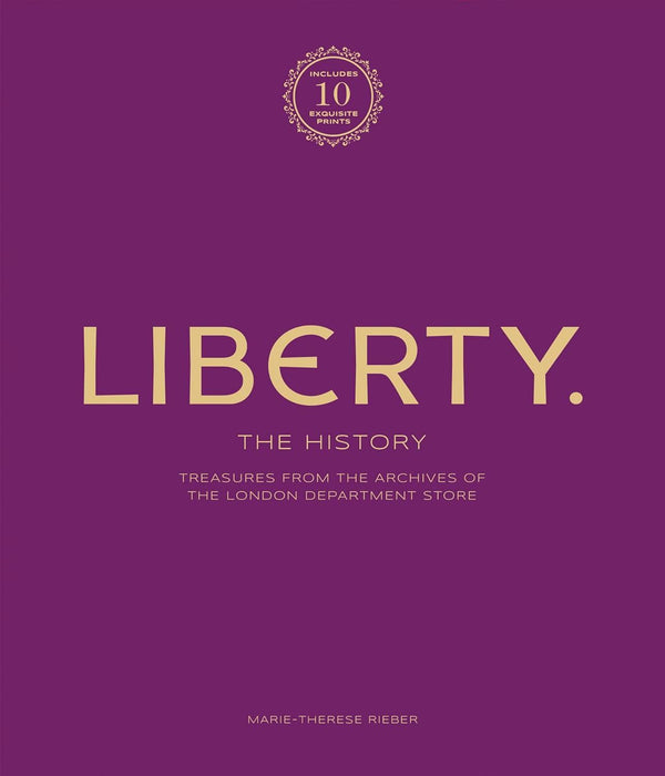 Liberty: The History – Luxury Edition: Treasure from the archives of the London department store