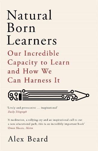 Natural Born Learners- Our Incredible Capacity to Learn & How We Can Harness It