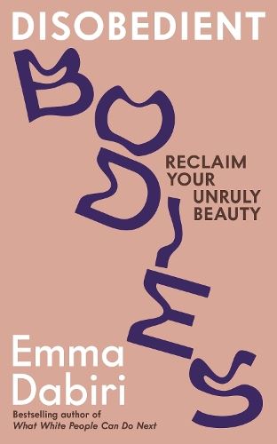 Disobedient Bodies: Reclaim Your Unruly Beauty