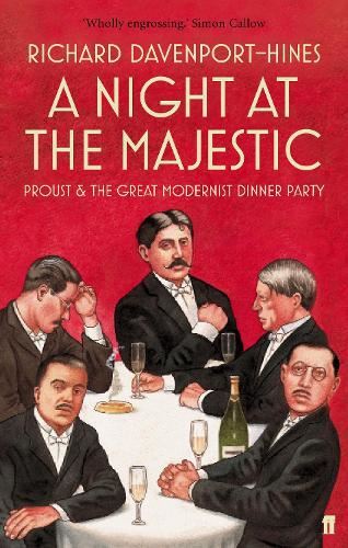 Night At the Majestic: Proust & the Great Modernist Dinner Party of 1922