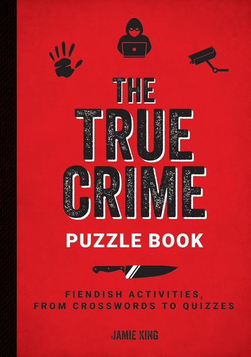The True Crime Puzzle Book: Fiendish Activities, from Crosswords to Quizzes
