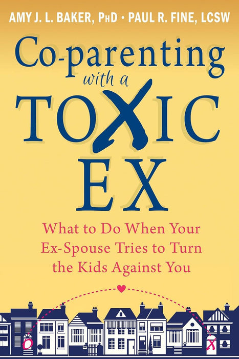 Co-parenting with a Toxic Ex: What to Do When Your Ex-Spouse Tries to Turn the Kids Against You