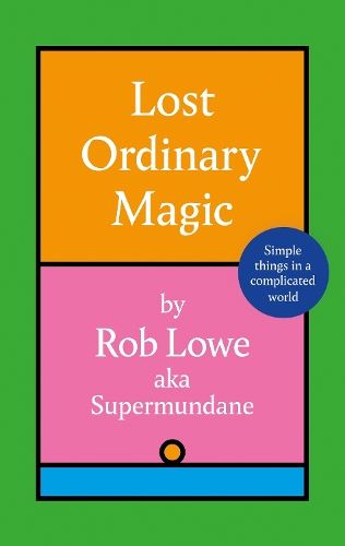 Lost Ordinary Magic: Simple things in a complicated world