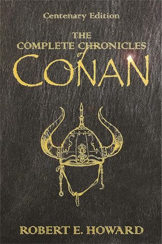 The Complete Chronicles of Conan: Centenary Edition