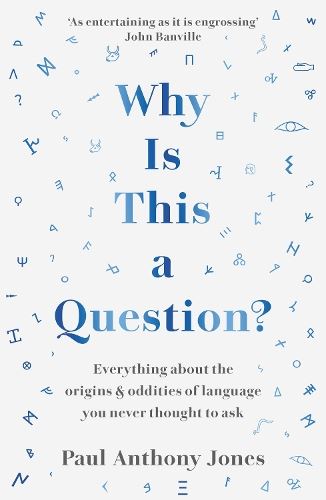 Why Is This a Question? Everything About the Origins and Oddities of Language You Never Thought to Ask