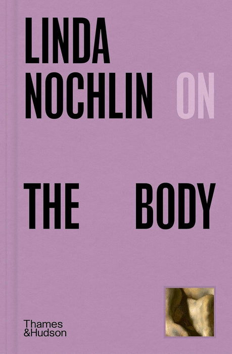 Linda Nochlin on The Body: 5 (Pocket Perspectives)